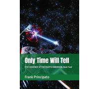 Only Time Will Tell: (THE SEQUENCE OF THE FOURTH DIMENSION, Book Two)