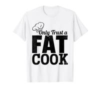 Only Trust A Fat Cook Funny Food Lover Fat Chef Food Cooking T-Shirt