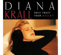 Only Trust Your Heart by Diana Krall (1995-02-14)
