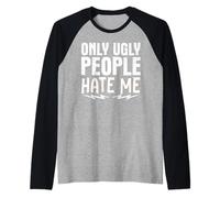 Only Ugly People Hate Me Raglan Baseball Tee