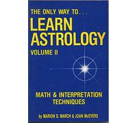 Only Way to Learn Astrology: v. 2 (The Only Way to Learn Astrology)