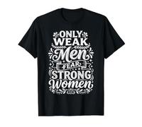 Only Weak Men Fear Strong Women Empowerment ||- Value Graphic T-Shirt, Men, Black, M