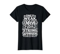 Only Weak Men Fear Strong Women Empowerment ||- Value Graphic T-Shirt, Women, Black, XL