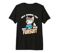 Only Wearing This Since I Can't Wear My Fursuit - Cute Premium T-Shirt