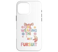 Only Wearing This Since I Cant Wear My Fursuit Furry Fandom Case for iPhone 16 Pro Max
