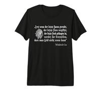 Only When The Last Tree is Cleared Premium T-Shirt