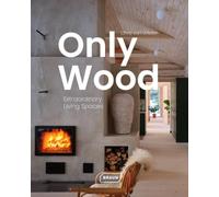 Only Wood: Extraordinary Living Spaces
