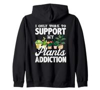 Only Work To Support My Plants Addiction Plant Lover Zip Hoodie