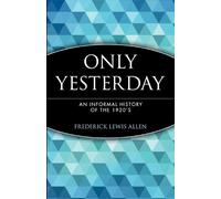 Only Yesterday: An Informal History of the 1920's: 12 (Wiley Investment Classics)