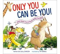 Only You Can Be You: What Makes You Different Makes You Great