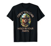 Only You can Hold in Your Farts - Funny Bear Gifts T-Shirt