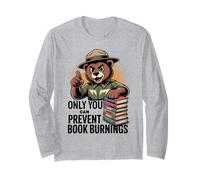Only You Can Prevent Book Burnings Banned Books Lover Long Sleeve T-Shirt