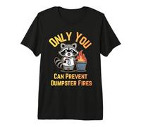 Only You Can Prevent Dumpster Fires Office Humor Premium T-Shirt