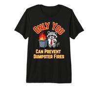 Only You Can Prevent Dumpster Fires Office Humor Premium T-Shirt