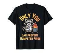 Only You Can Prevent Dumpster Fires Office Humor T-Shirt
