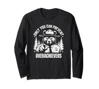 Only You Can Prevent Overachievers Nature Hiking Long Sleeve T-Shirt