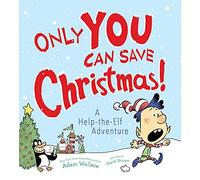 Only YOU Can Save Christmas!: A Help-the-Elf Adventure