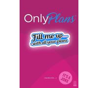 OnlyPlans: Fill me up . . . . with all your plans. Pink Version