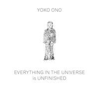 Ono, Yoko - Yoko Ono: Everything in the Universe is Unfinished