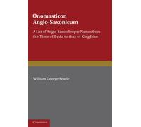 Onomasticon Anglo-Saxonicum: A List of Anglo-Saxon Proper Names from the Time of Beda to that of King John