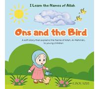Ons and the Bird: A soft story that explains the Name of Allah, Ar-Rahmân, to young children