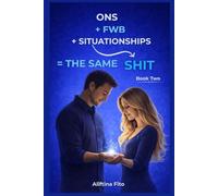 ONS + FWB + Situationships = The Same Shit: Exposing Hookup Culture, Situationships, and Emotional Avoidance: Why Modern Dating Drains Women and How ... Your Heart, Energy, Standards and Dignity