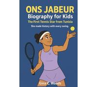 Ons Jabeur Biography for Kids: The First Tennis Star from Tunisia - She made history with every swing (Women Sports Biography)