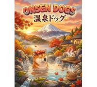 ONSEN DOGS: 50 Cute Japanese Hot Spring Coloring Pages for Adults, Dog Lovers & Stress Relief (Zen Paws Series)