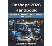 Onshape 2026 Handbook: Modern 3D Modeling for Engineers and Makers (The Modern Tech Intelligence Series)