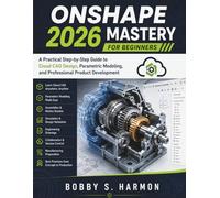 Onshape 2026 Mastery for Beginners: A Practical Step-by-Step Guide to Cloud CAD Design, Parametric Modeling, and Professional Product Development (FutureTech Professional Series)
