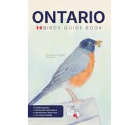 Ontario Birds Guide Book. A Canada Bird Identification Field Guide and Pocket Book for Young Birdwatchers and Ornithologists