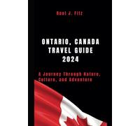 Ontario, Canada Travel Guide 2024: A Journey Through Nature, Culture, and Adventure (The Canadian Odyssey)