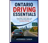 ONTARIO DRIVING ESSENTIALS: Road Rules, Traffic Signs, and Licence Test Preparation for Confident Driving (The Practical Driver Series)