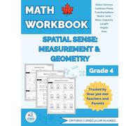 Ontario Grade 4 Math Workbook: Spatial Sense - Measurement and Geometry: Fully Aligned to the Ontario Curriculum with Practice in Measurement, Time, Geometry, Mapping, and Transformations