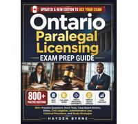 Ontario Paralegal Licensing Exam Prep Guide: “800+ Practice Questions, Mock Tests, Case-Based Review, Ethics, Civil Litigation, Administrative Law, Criminal Procedure, and Study Strategies"