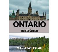 ONTARIO-REISEFÜHRER 2026: Die beste Reisezeit, die schönsten Orte zum Erkunden und alles, was Sie vor Ihrer Reise wissen müssen