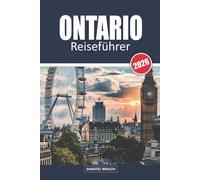ONTARIO REISEFÜHRER 2026: Von Niagaras Kraft zu Muskokas Frieden: Den Geist Ontarios erleben