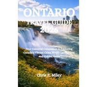 ONTARIO TRAVEL GUIDE 2026: Your Essential Companion to Exploring Canada’s Vibrant Cities, Scenic Landscapes, and Hidden Gems