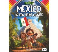 Ontdek Mexico op een leuke manier: Een kleurrijke reis naar het land van de Maya's - Azteken, Taco's, de Dag van de Doden en Magische Legenden - Met Quiz en Kleurplaten - Vanaf 6 jaar