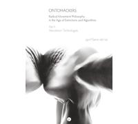 Ontohackers: Radical Movement Philosophy in the Age of Extinctions and Algorithms, Part II: R/evolution Technologies