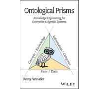 Ontological Prisms : Knowledge Engineering for Enterprise & Agentic Systems