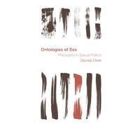 Ontologies of Sex : Philosophy in Sexual Politics