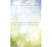 Ontology and Ethics : Bonhoeffer and Contemporary Scholarship