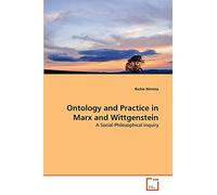 Ontology and Practice in Marx and Wittgenstein: A Social-Philosophical Inquiry