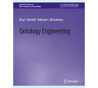 Ontology Engineering (Synthesis Lectures on Data, Semantics, and Knowledge)