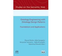 Ontology Engineering with Ontology Design Patterns: Foundations and Applications (Studies on the Semantic Web (IOS Press))