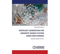 ONTOLOGY GENERATION FOR SEMANTIC SEARCH SYSTEM USING DATA MINING: SEMANTIC SEARCH SYSTEM