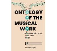 Ontology of the Musical Work : Scored Music, Jazz, Pop, and Rock