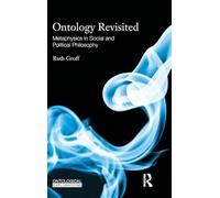 Ontology Revisited: Metaphysics in Social and Political Philosophy (Ontological Explorations Routledge Critical Realism)