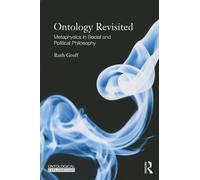 Ontology Revisited: Metaphysics in Social and Political Philosophy (Ontological Explorations Routledge Critical Realism)
